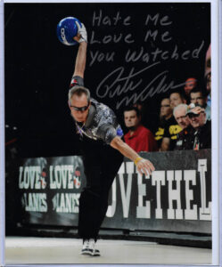 Pete Weber Autographed 8x10 Photo Inscribed Hate Me Love Me You Watched