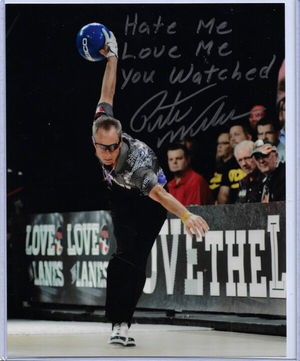 Pete Weber Autographed 8x10 Photo Inscribed Hate Me Love Me You Watched